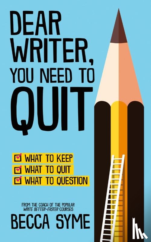Syme, Becca - Dear Writer, You Need to Quit