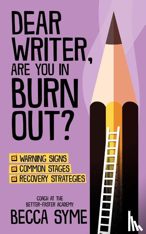 Syme, Becca - Dear Writer, Are You In Burnout?