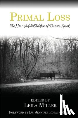 Miller, Leila - Primal Loss: The Now-Adult Children of Divorce Speak