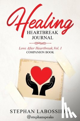 Speaks, Stephan - HEALING HEARTBREAK JOURNAL