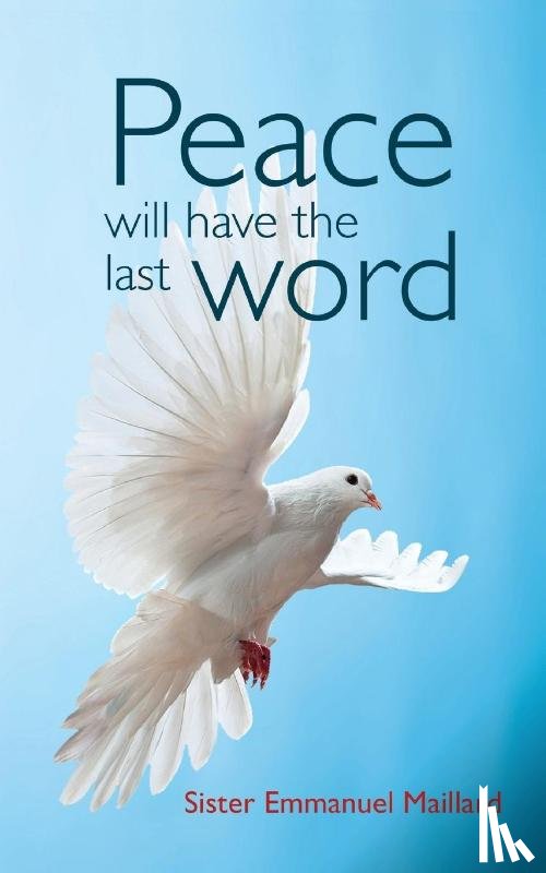 Maillard, Sister Emmanuel - Peace Will Have the Last Word