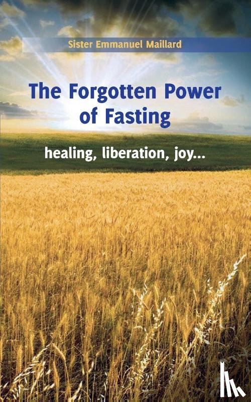 Sister Emmanuel - The Forgotten Power of Fasting