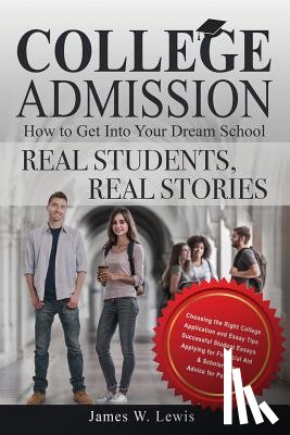 Lewis, James W - College Admission-How to Get Into Your Dream School