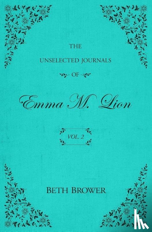 Brower, Beth - The Unselected Journals of Emma M. Lion
