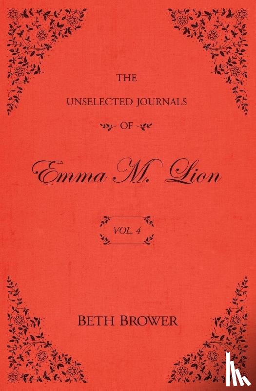 Brower, Beth - The Unselected Journals of Emma M. Lion: Vol. 4