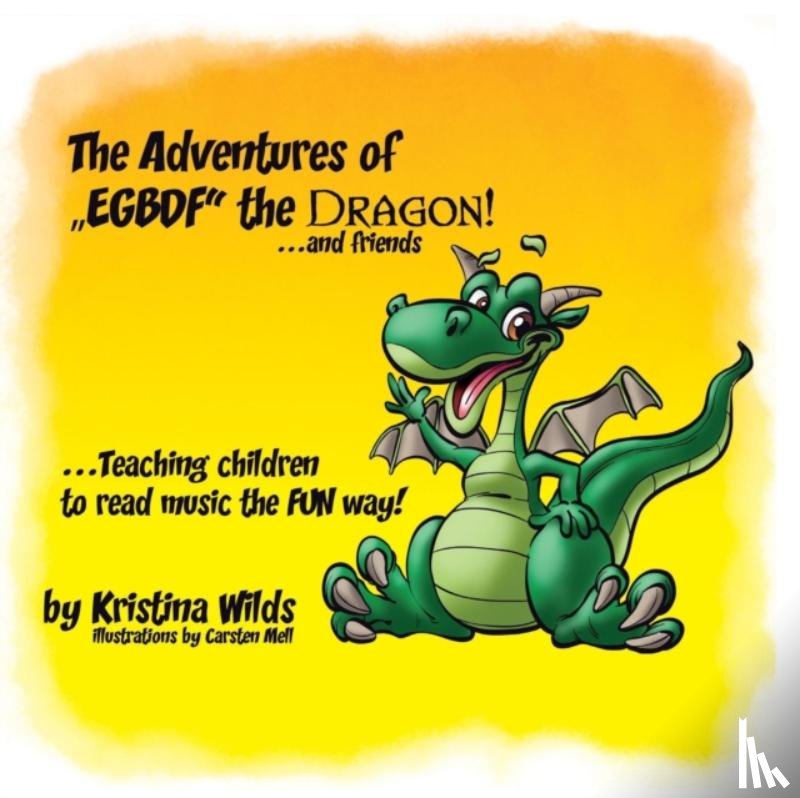 Wilds, Kristina - The Adventures of EGBDF the Dragon and Friends