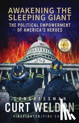 Weldon, Curt - Awakening the Sleeping Giant: The Political Empowerment of America's Heroes