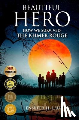 Lau, Jennifer H. - Beautiful Hero: How We Survived the Khmer Rouge