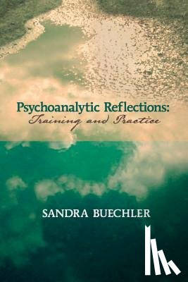 Buechler, Sandra (William Alanson White Institute New York USA) - Psychoanalytic Reflections