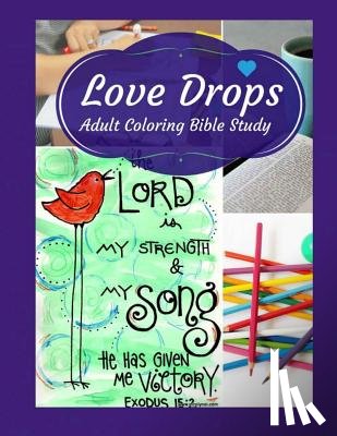 Nelson, Nicole Plymesser - Adult Coloring Bible Study: Love Drops