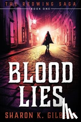 Gilbert, Sharon K. - Blood Lies: Book One of The Redwing Saga