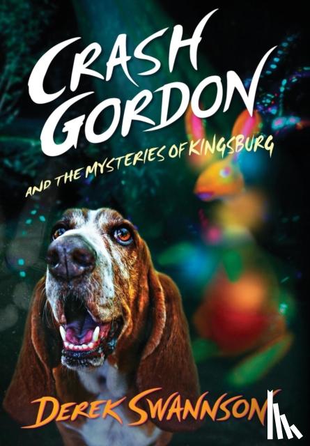 Swannson, Derek - Crash Gordon and the Mysteries of Kingsburg
