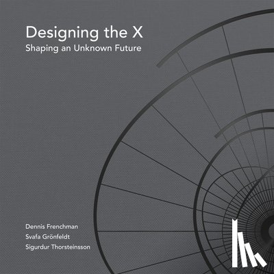 Frenchman, Dennis, Gronfeldt, Svafa - Designing the X