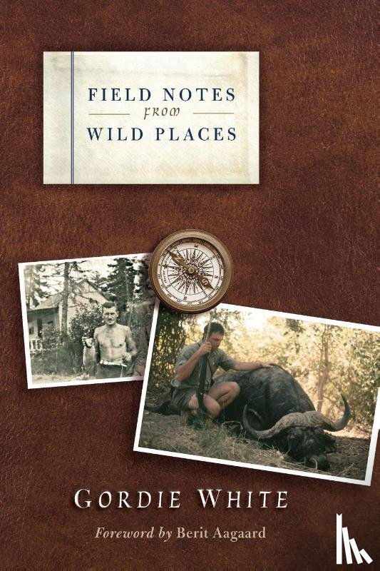 White, Gordie - Field Notes from Wild Places