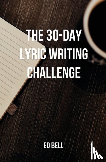 Bell, Ed - The 30-Day Lyric Writing Challenge