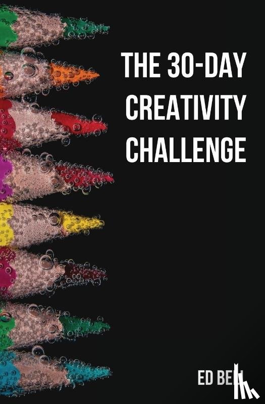 Bell, Ed - The 30-Day Creativity Challenge