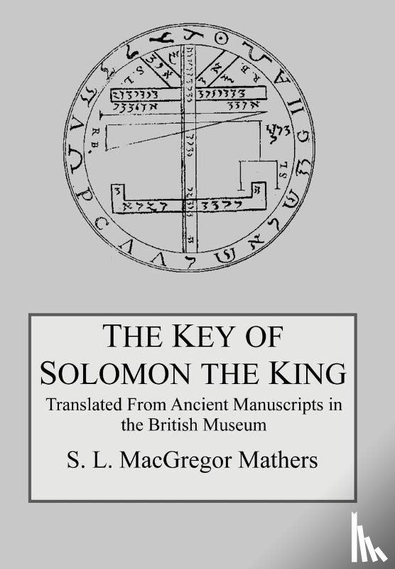 MacGregor Mathers, S L - The Key of Solomon the King