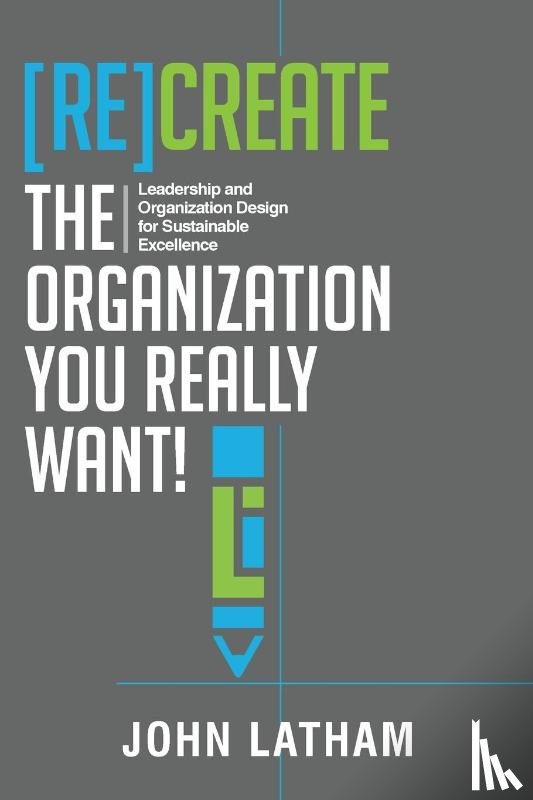 Latham, John R - [Re]Create the Organization You Really Want!