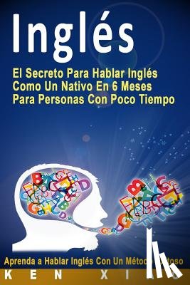 Faqiri, Crystal - Inglés: El Secreto Para Hablar Inglés Como Un Nativo En 6 Meses Para Personas Con Poco Tiempo (Spanish Edition)