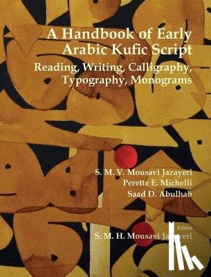 Mousavi Jazayeri, S M V - A Handbook of Early Arabic Kufic Script