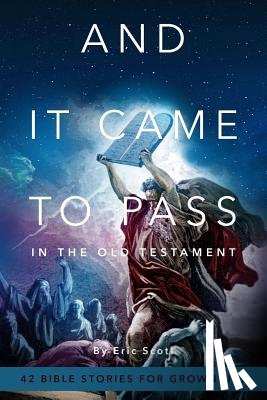 Scott, Eric - And It Came to Pass in the Old Testament