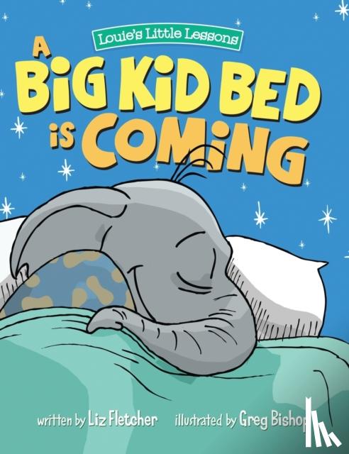 Fletcher, Liz - A Big Kid Bed is Coming