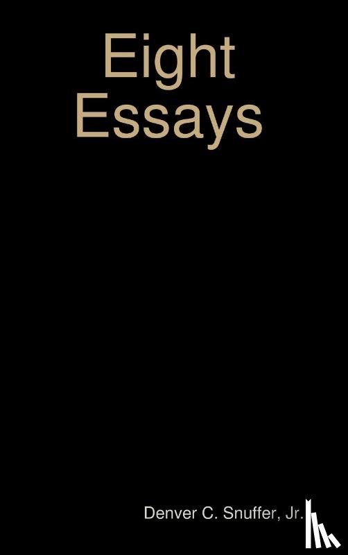 Snuffer, Denver C - Eight Essays