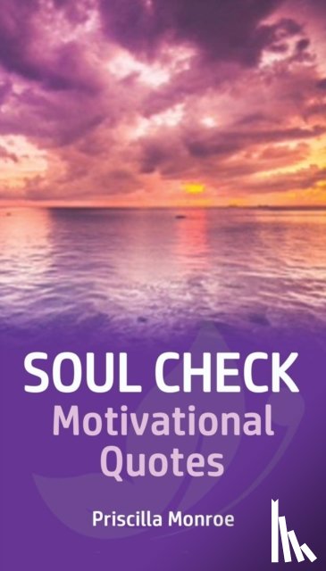 Monroe, Priscilla - Soul Check Motivational Quotes