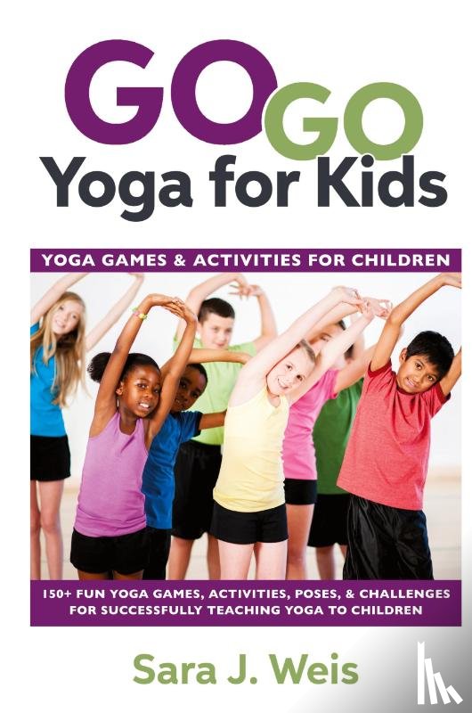 Weis, Sara J - Go Go Yoga for Kids