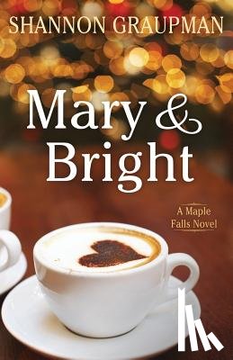 Graupman, Shannon - Mary & Bright