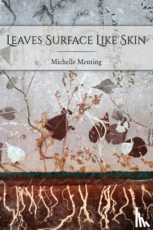 Menting, Michelle - Leaves Surface Like Skin