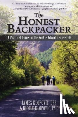 Klopovic, James - The Honest Backpacker: A Practical Guide for the Rookie Adventurer over 50