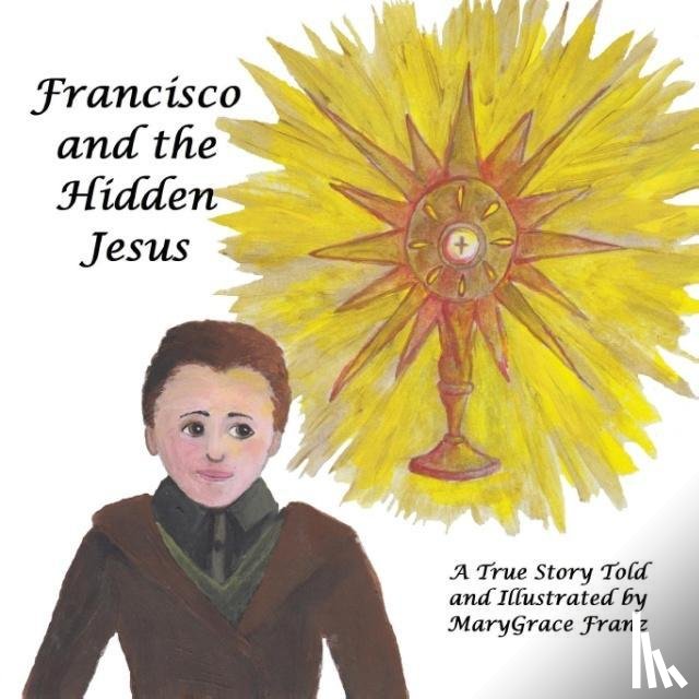 Franz, Marygrace Rose - Francisco and the Hidden Jesus
