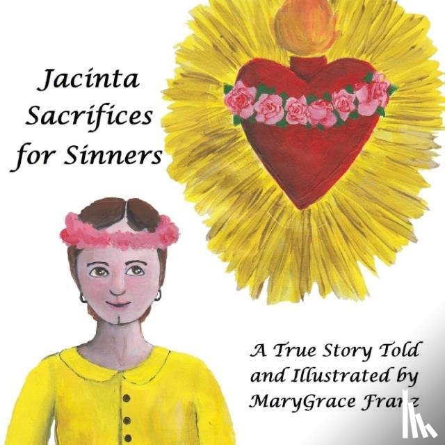 Franz, Marygrace Rose - Jacinta Sacrifices for Sinners