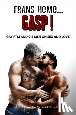 Ben-Zeev, Avi - Trans Homo...Gasp! Gay Ftm and Cis Men on Sex and Love