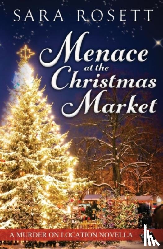 Rosett, Sara - Menace at the Christmas Market