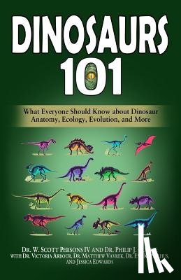 Currie, Philip J, Arbour, Victoria, Vavrek, Matthew - Dinosaurs 101