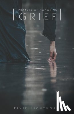Lighthorse, Pixie - Prayers of Honoring Grief