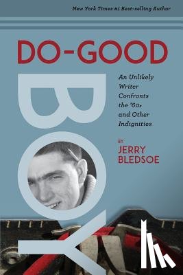 Bledsoe, Jerry - Do-Good Boy: An Unlikely Writer Confronts the '60s and Other Indignities
