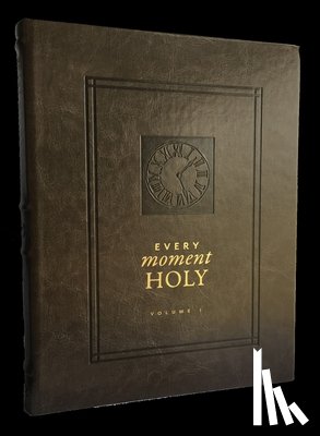 McKelvey, Douglas Kaine - Every Moment Holy, Volume I (Hardcover): New Liturgies for Daily Life
