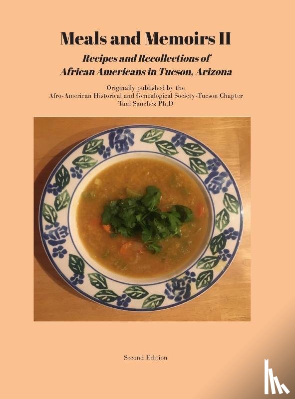 Sanchez, Tani D - Meals and Memoirs II Recipes and Recollections of African Americans in Tucson, Arizona