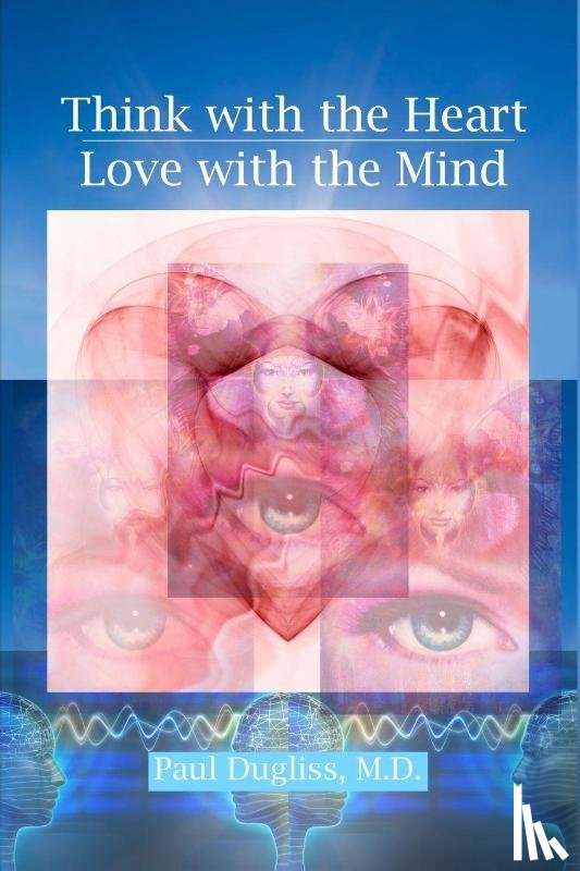 Dugliss, Paul - Think with the Heart - Love with the Mind