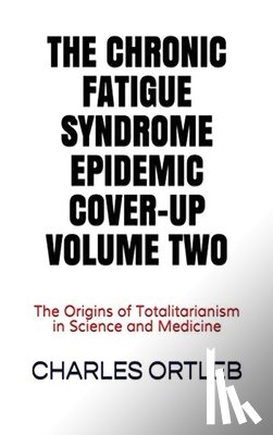 Ortleb, Charles - The Chronic Fatigue Syndrome Epidemic Cover-up Volume Two
