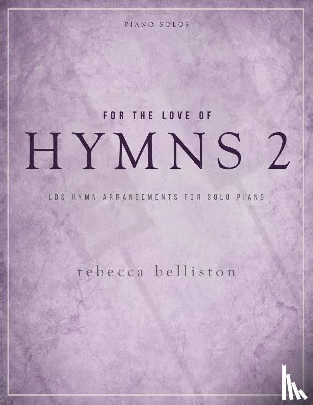 Belliston, Rebecca - For the Love of Hymns 2