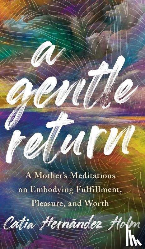 Holm, Catia Hernandez - A Gentle Return