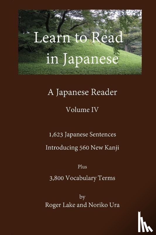 Lake, Roger, Ura, Noriko - Learn to Read in Japanese, Volume IV