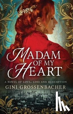 Grossenbacher, Gini - Madam of My Heart