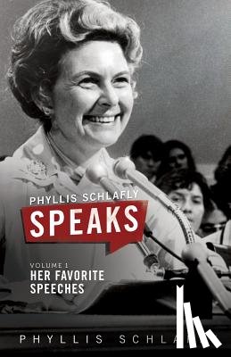 Schlafly, Phyllis - Phyllis Schlafly Speaks, Volume 1