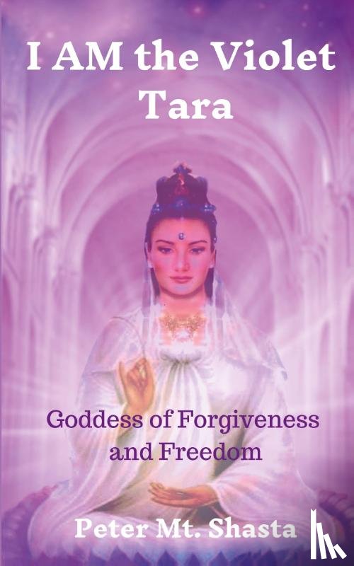 Mt Shasta, Peter - I AM the Violet Tara