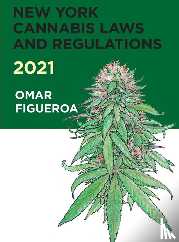 Figueroa, Omar - New York Cannabis Laws and Regulations 2021